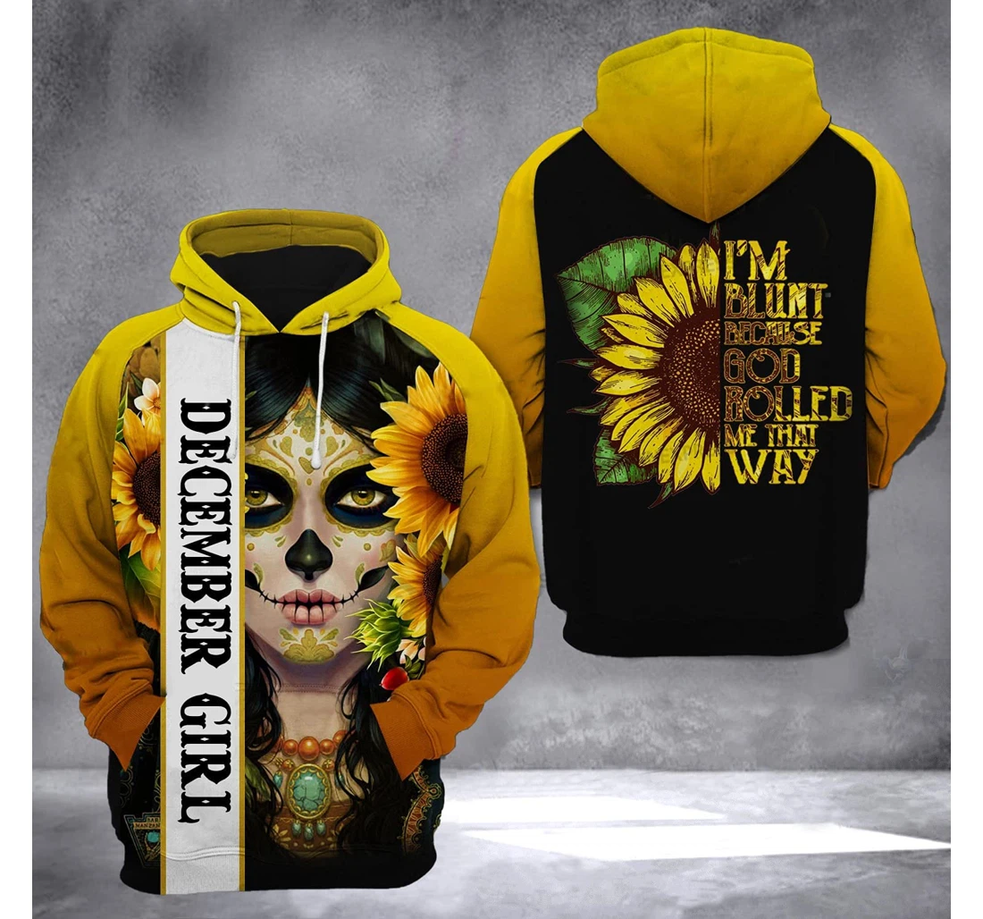 December Girl I'm Blunt Sunflower 3d 3d Birthday Gift Christmas Or Friends F - 3D Printed Pullover Hoodie