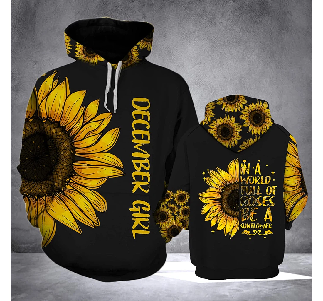 December Girl Be A Sunflower 3d 3d Birthday Gift Christmas Or Friends F - 3D Printed Pullover Hoodie