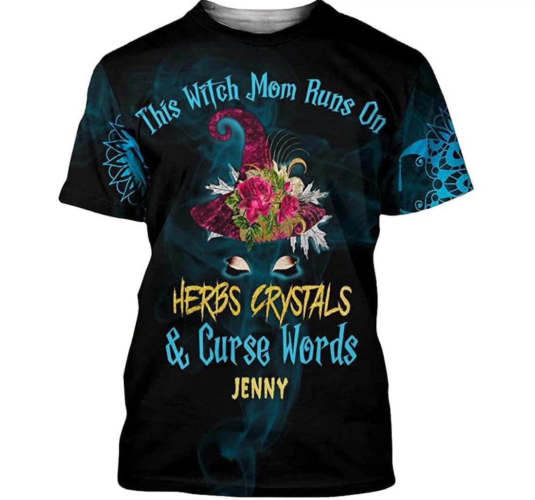 Personalized Halloween This Witch Mom Runs On Herbs Crystals & Curse Words Halloween Pefect Gift - 3D Printed T-shirt