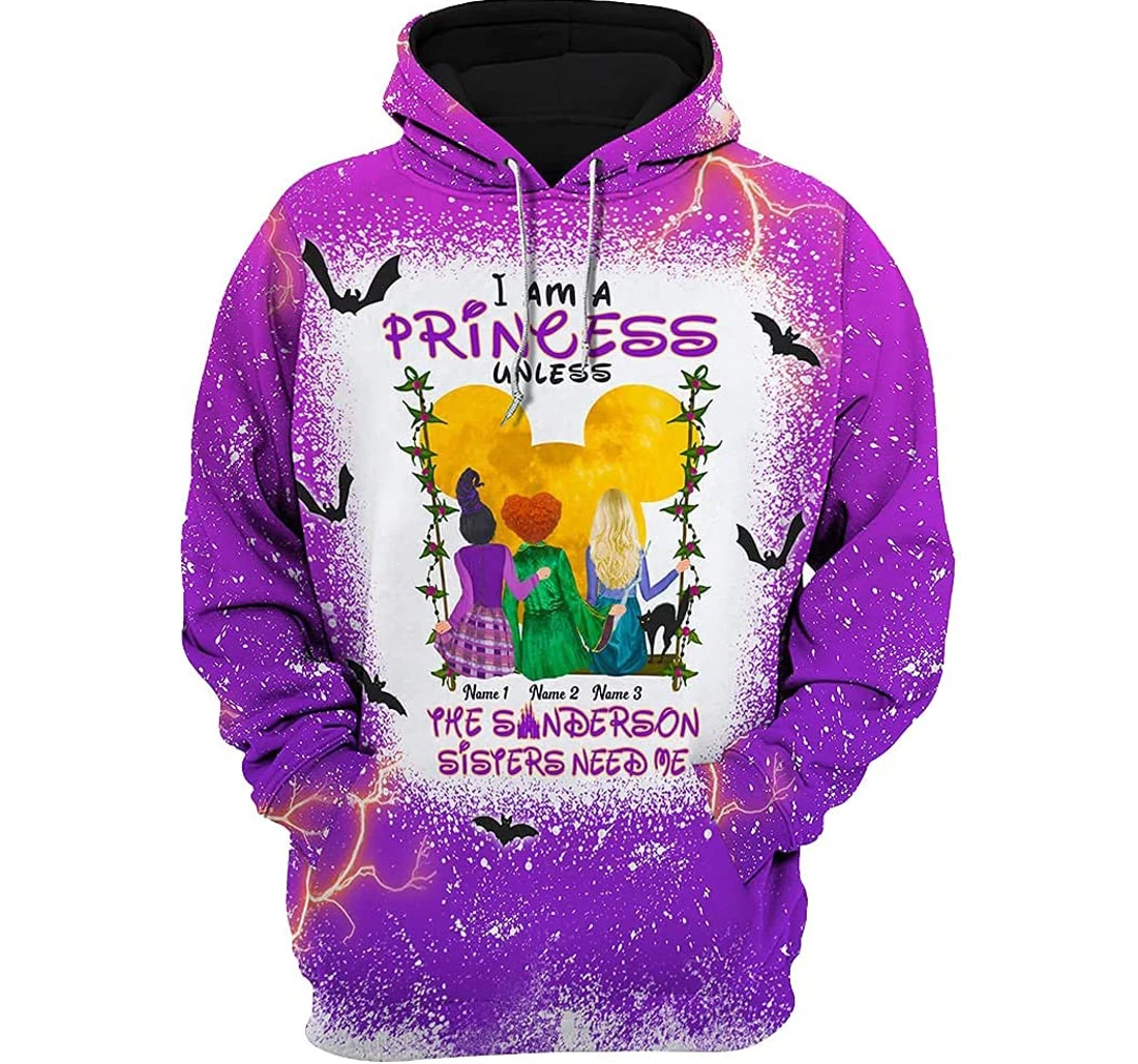 Personalized Halloween Witch I'm A Princess Unless The Sanderson Sisters Need Me Halloween Pefect Gift - 3D Printed T-shirt