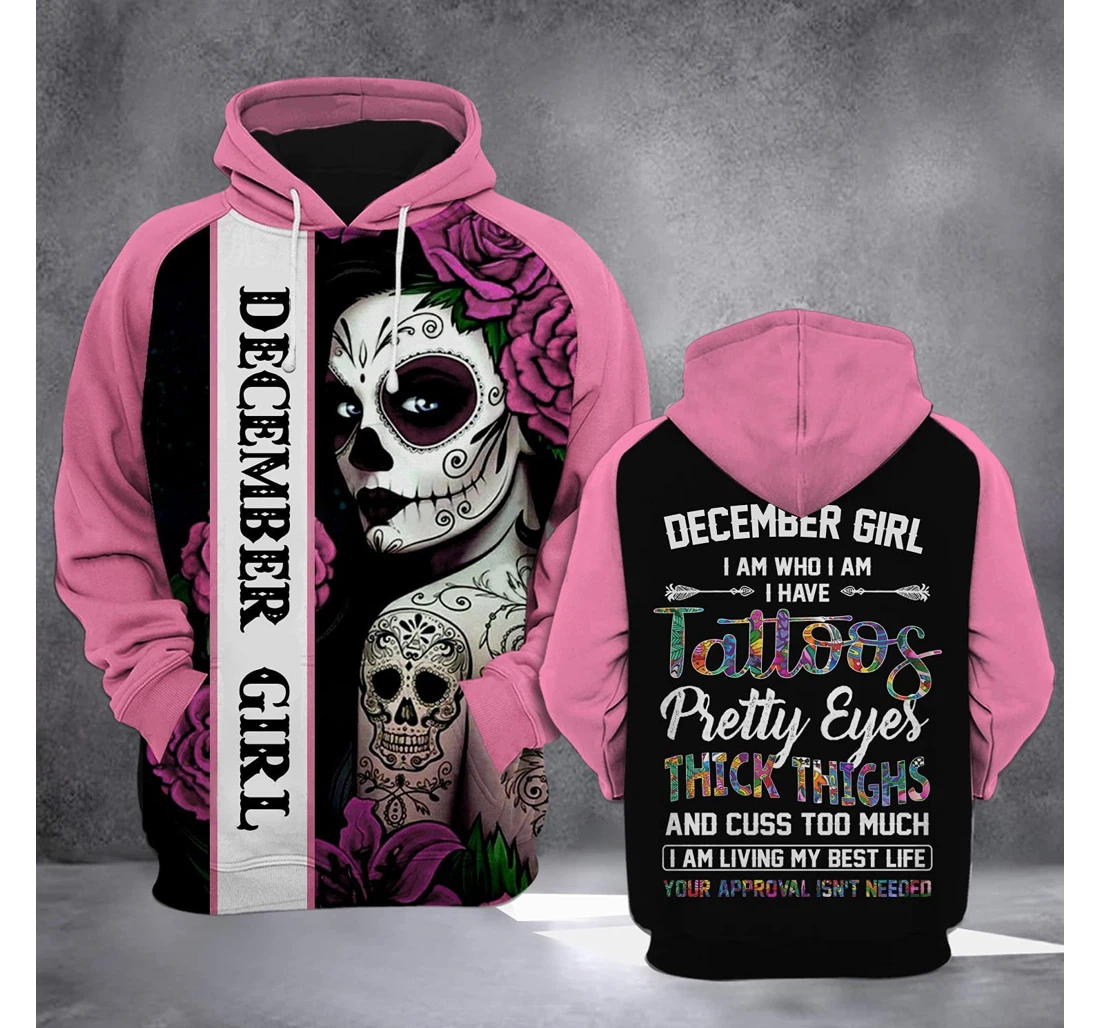 December Girl I Have Tattoos 3d 3d Birthday Gift Christmas Or Friends F - 3D Printed Pullover Hoodie