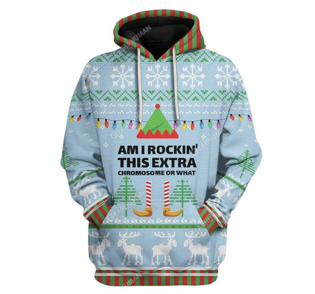 Ugly Christmas Am I Rockin This Extra Chromosome T-shirts - 3D Printed Pullover Hoodie