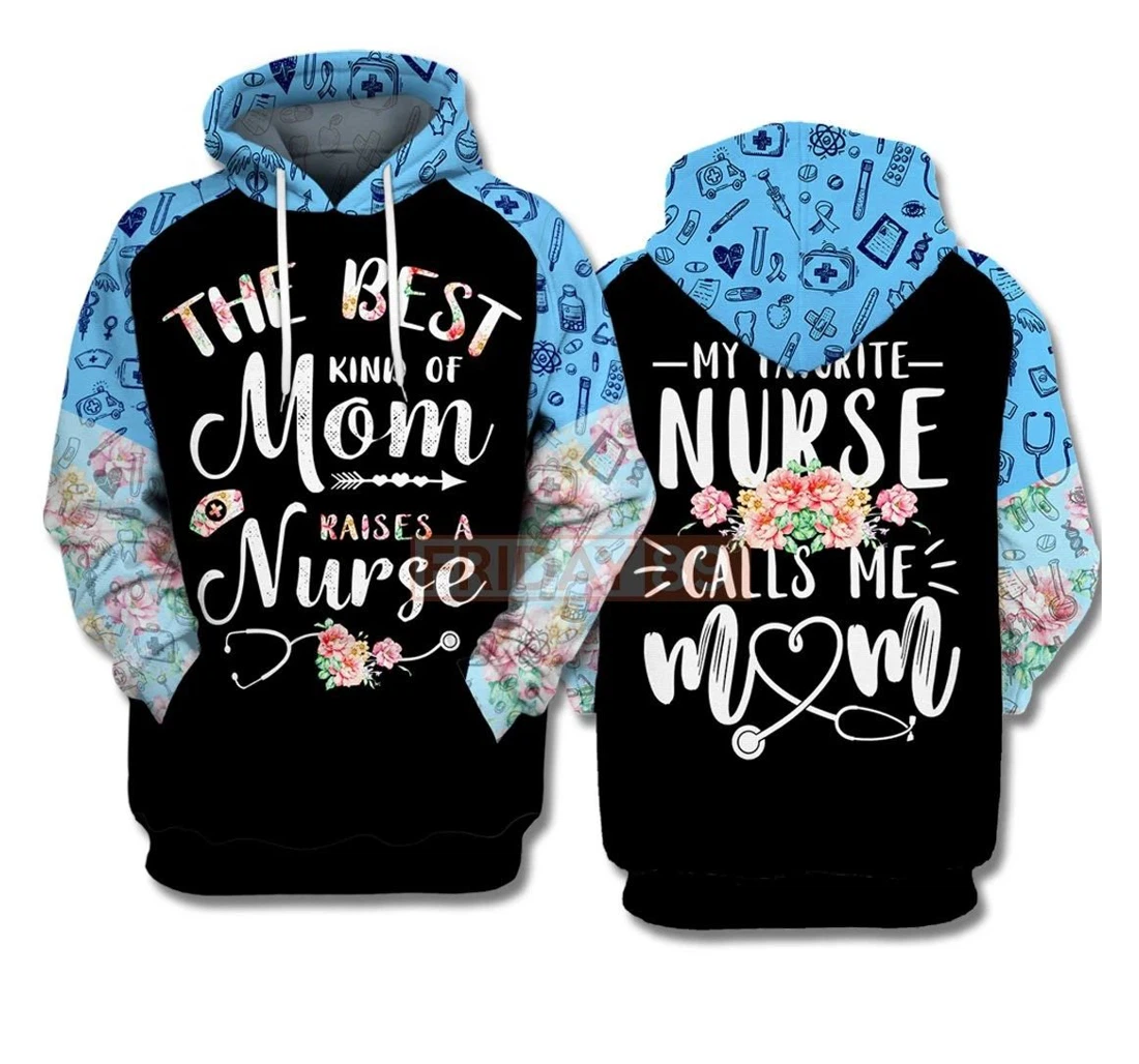 Nurse Mother The Best Kind Of Mom Raises A Nurse - 3D Printed Pullover Hoodie