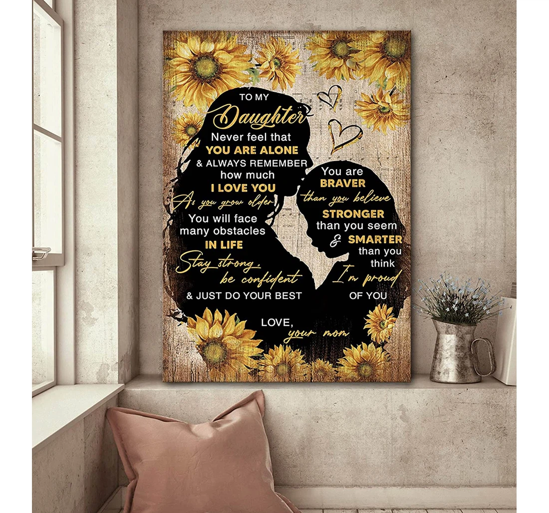 Poster, Canvas - To My Daughter From Mom Sunflower Stay Strong Be Confident And Do Your Best Portrait Print Framed Wall Art