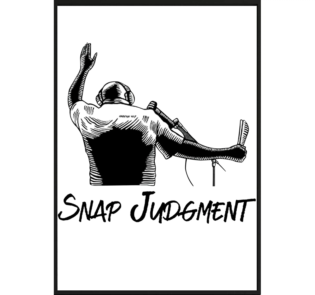 Poster, Canvas - Snap Judgment Snap Judgment Deluxe Quotes Print Framed Wall Art