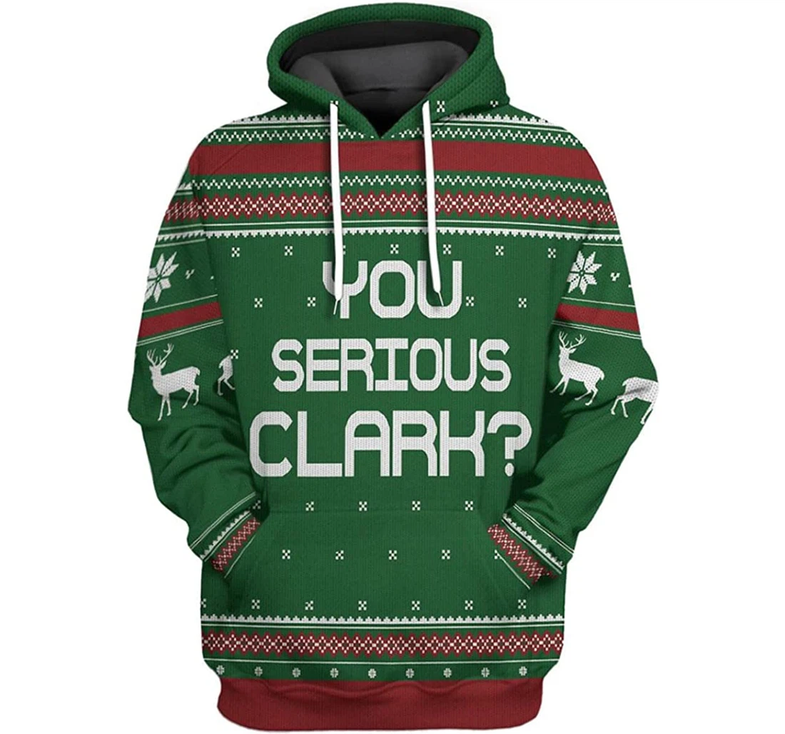 You Serious Clark Green National Lampoon's Christmas Vacation Ugly - 3D Printed Pullover Hoodie