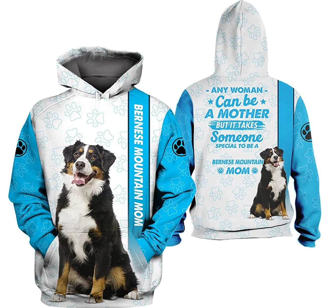 Any Woman Can Be A Mother But It Takes Some Special To Be A Bernese Mountain Mom - 3D Printed Pullover Hoodie