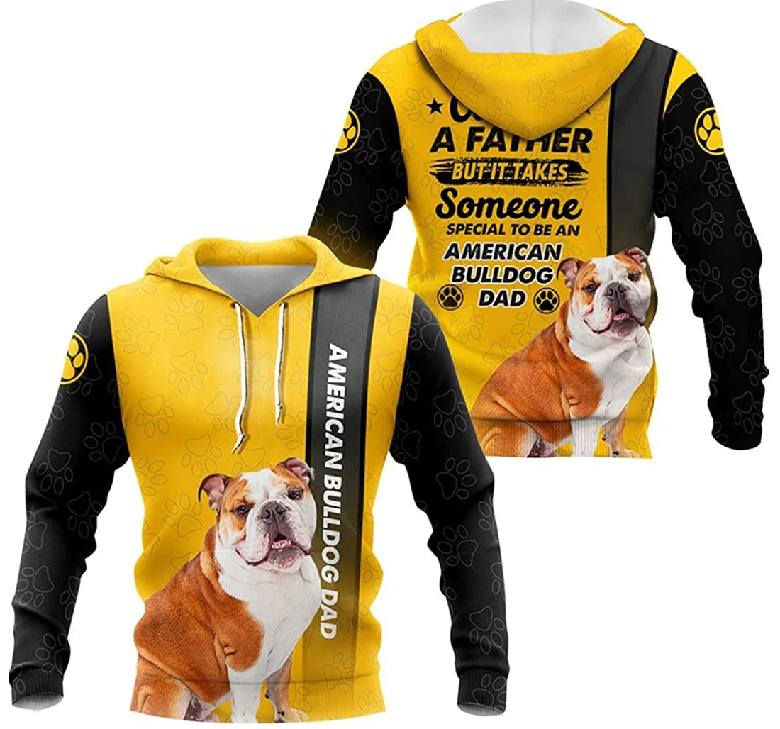 Any Man Can Be A Father But It Takes Some Special To Be An American Bulldog Dad - 3D Printed Pullover Hoodie