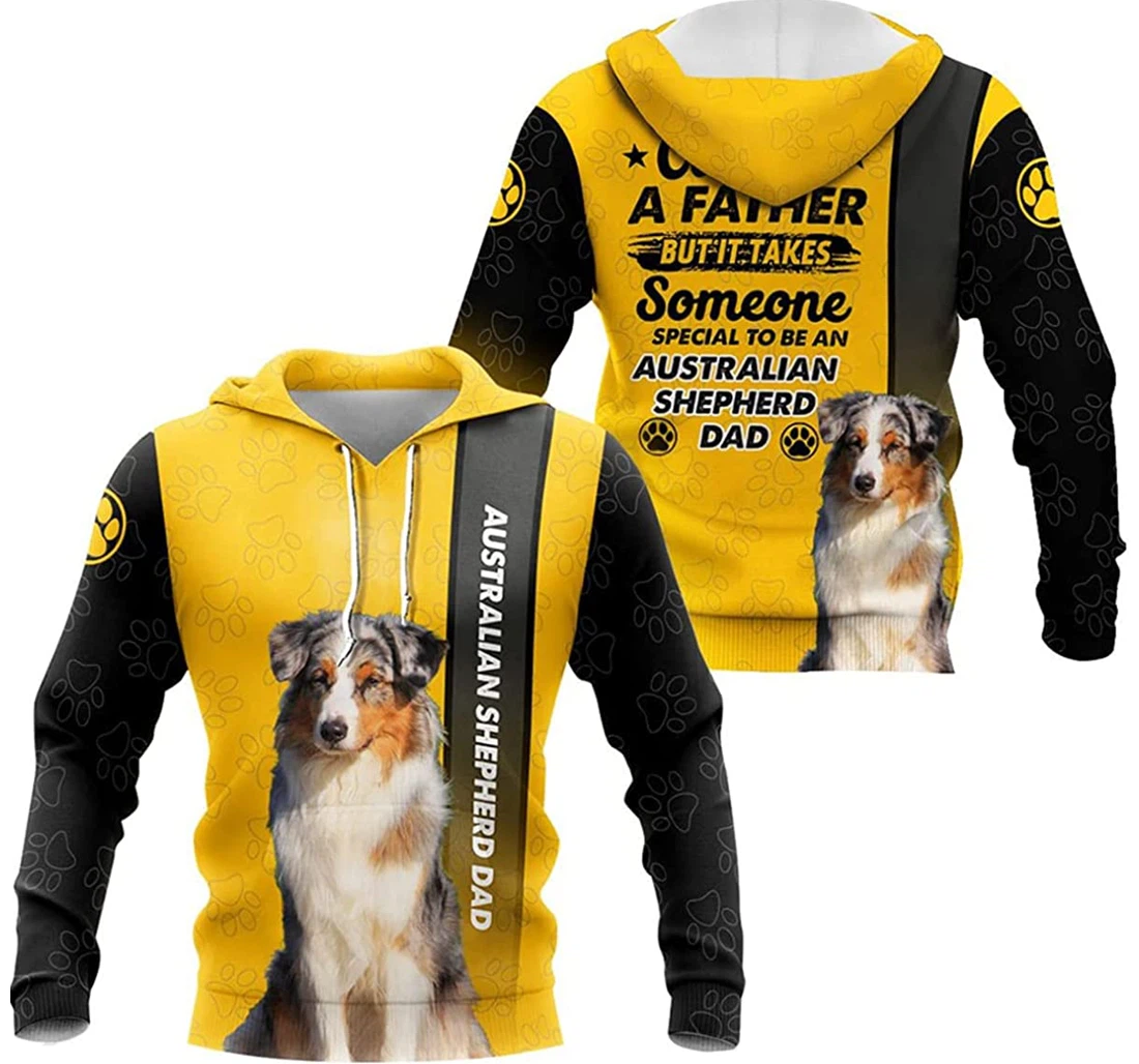 Any Man Can Be A Father But It Takes Some Special To Be An Australian Shepherd Dad - 3D Printed Pullover Hoodie