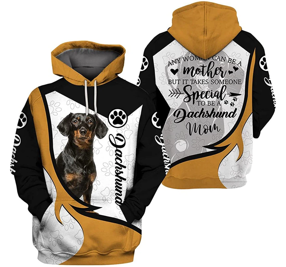 Any Woman Can Be A Mother But It Takes Some Special To Be A Dachshund Mom - 3D Printed Pullover Hoodie