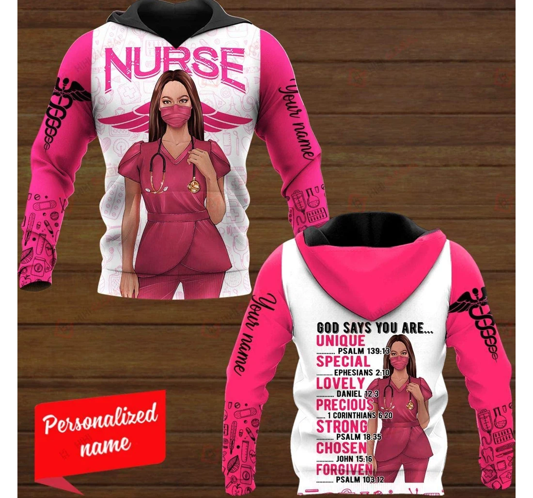 God Say You Are Unique Special Lovely Precious Strong Chosen Forgiven Nurse Personalized Shirts Gift Anniversary Mother's Day Father's Day Birthday - 3D Printed Pullover Hoodie