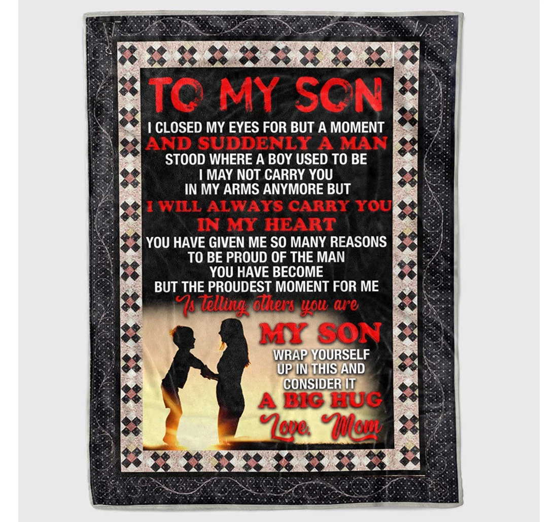 Throw Blanket, Quilt - Personalized To My Son From Mom Dad I My Eyes Wrap Yourself Up In This And Consider This Big Hug Customized Gifts Graduation Sherpa Fleece