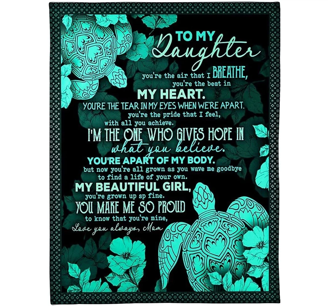 Throw Blanket, Quilt - Personalized To My Daughter Sea Turtles Tropical Flower You're The Beat In My Heart Custom Gift Daughter Turtle Lover From Mom Gifts Xmas Sherpa Fleece