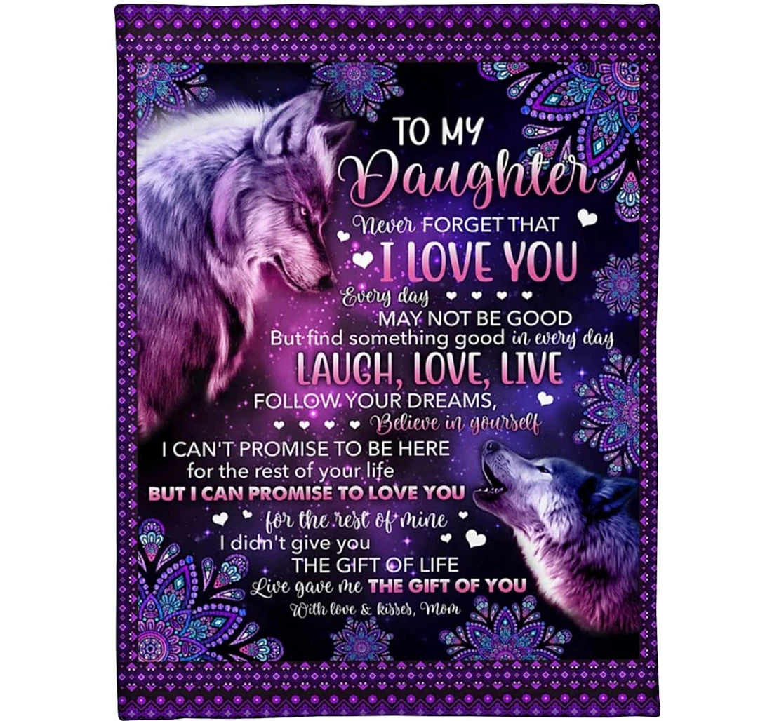 Throw Blanket, Quilt - Personalized Wolf To My Daughter From Mom Never Forget That I Love You Wolf Mom Family Daughter Wedding Gifts Daughter Graduate Xmas Sherpa Fleece