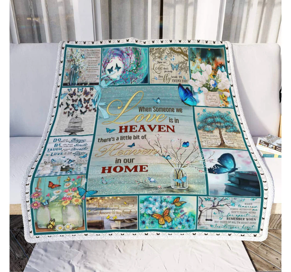 Throw Blanket, Quilt - Personalized Gifts Butterfly – When Someone We Love Is In Heaven There’s A Little Bit Of Heaven In Our Home Gifts Valentine Sherpa Fleece