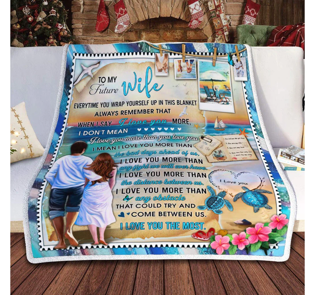 Throw Blanket, Quilt - Personalized Gifts To My Future Wife I Love You The Most Beach Gifts Valentine Sherpa Fleece