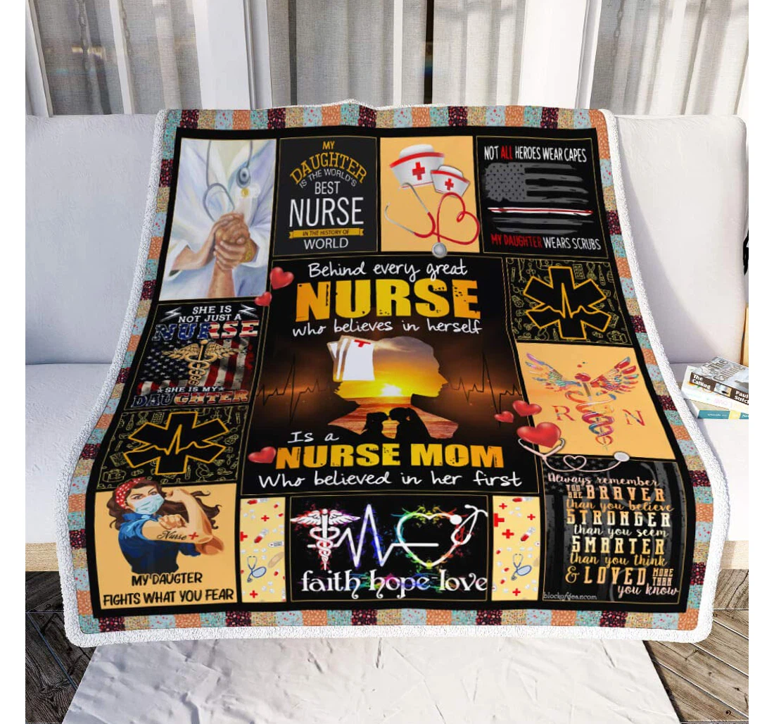 Throw Blanket, Quilt - Personalized Gifts Behind Every Great Nurse Who Believes In Herself Is A Nurse Mom Who Believed In Het First Gifts Valentine Sherpa Fleece