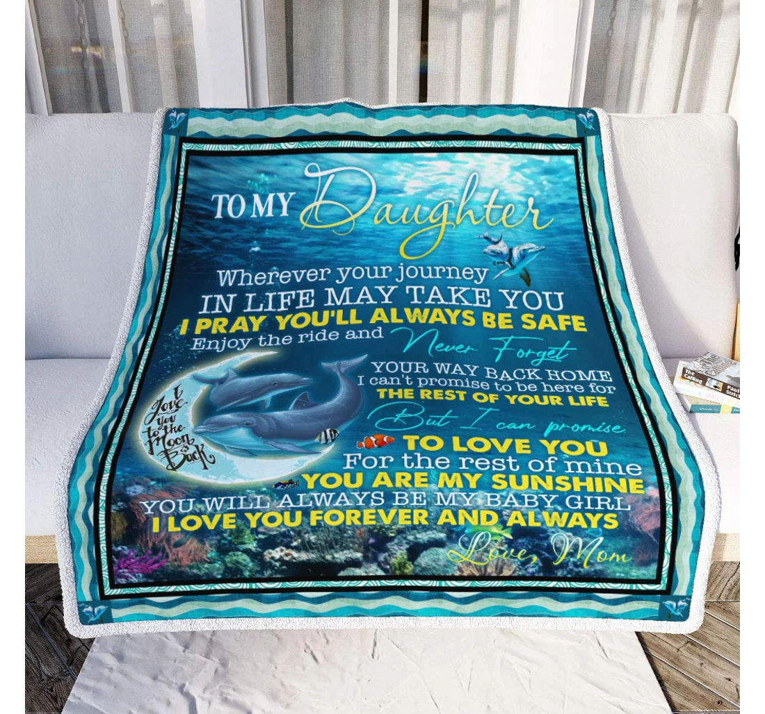 Throw Blanket, Quilt - Personalized Gifts To My Daughter Wherever Your Journey Dolphin From Mom Gifts Valentine Sherpa Fleece