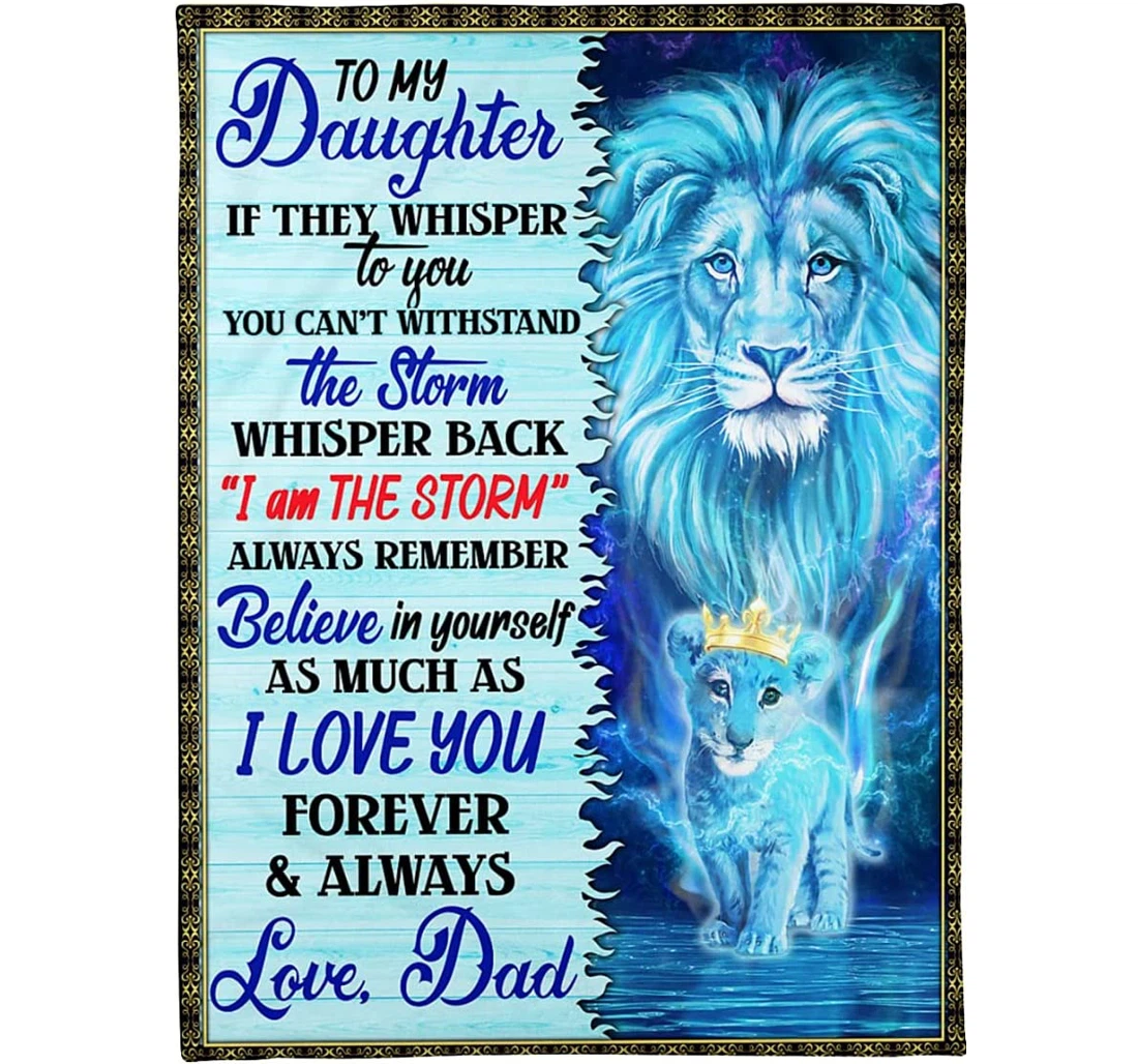 Throw Blanket, Quilt - Personalized Lion To My Daughter From Dad Custom Name Cute Baby And Father Crown Lion Silky Gifts Beautiful Daughter Xmas Sherpa Fleece