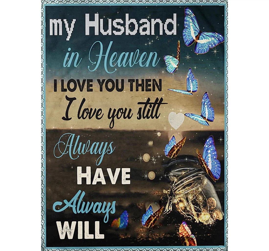 Throw Blanket, Quilt - Personalized Memorial To My Husband From Wife Customized Beautiful Butterfly In Heaven Bedroom Gifts Valentines Sherpa Fleece