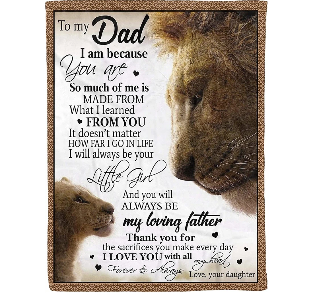 Throw Blanket, Quilt - Personalized Lion To My Dad From Daughter Custom Name I Will Always Be Your Little Girl Baby Lion Looking Her Father Bedding Gifts Sherpa Fleece