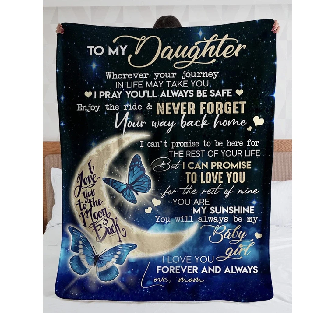 Throw Blanket, Quilt - Personalized To My Daughter Love You To The Moon And Back From Mom Butterfly Gifts Daughter Sherpa Fleece