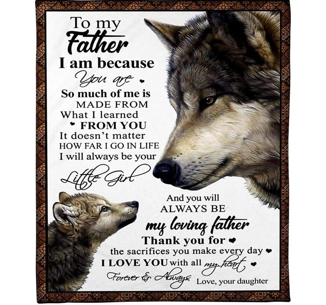 Throw Blanket, Quilt - Personalized Gift Gift Dad Daughter To Dad I Love You With All My Heart Wolf Gift Dad Father's Day Sizes And Sherpa Fleece