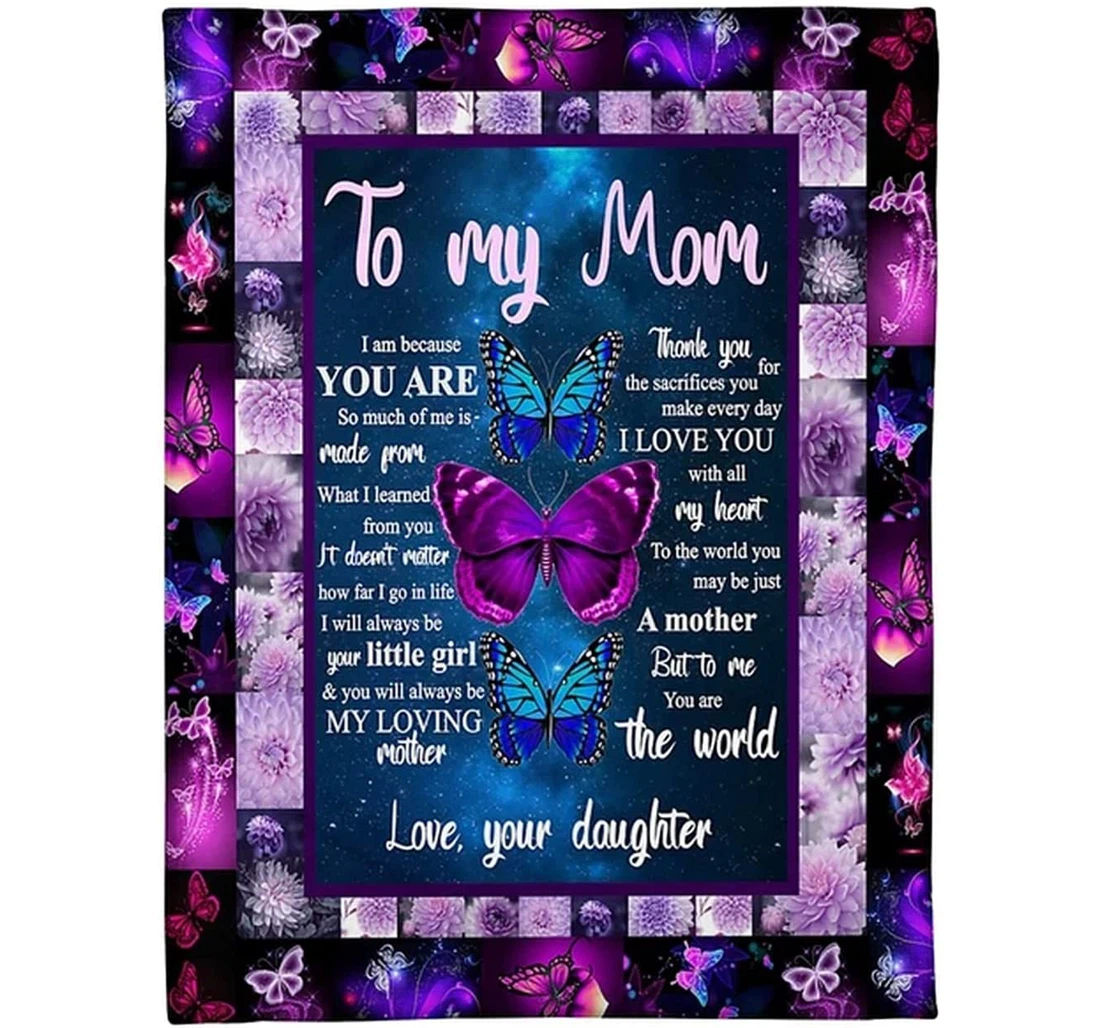 Throw Blanket, Quilt - Personalized Family To My Mom From Daughter Custom Name Blue Purple Butterfly You Are The World Quotes Bedding Gifts Sherpa Fleece