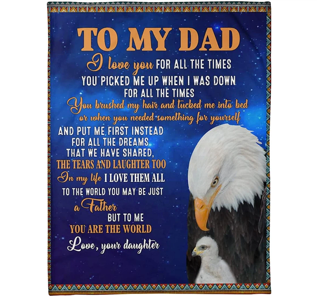 Throw Blanket, Quilt - Personalized To My Dad Eagle From Daughter Customized Braver Eagle Father And Baby Girl Family Gifts Xmas Sherpa Fleece