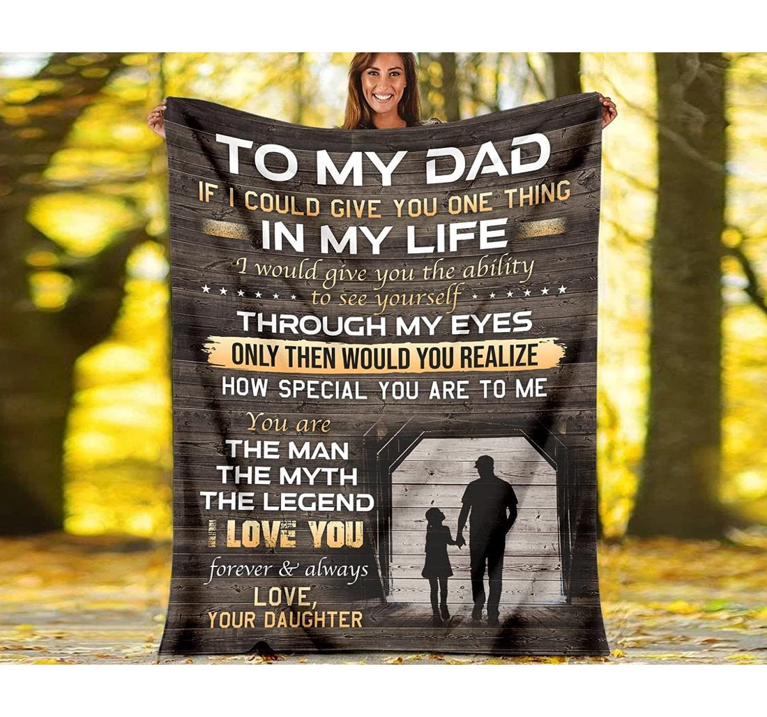 Throw Blanket, Quilt - Made In Usa To My Dad If I Could Give You One Thing In My Life Gift Dad Father's Sherpa Fleece