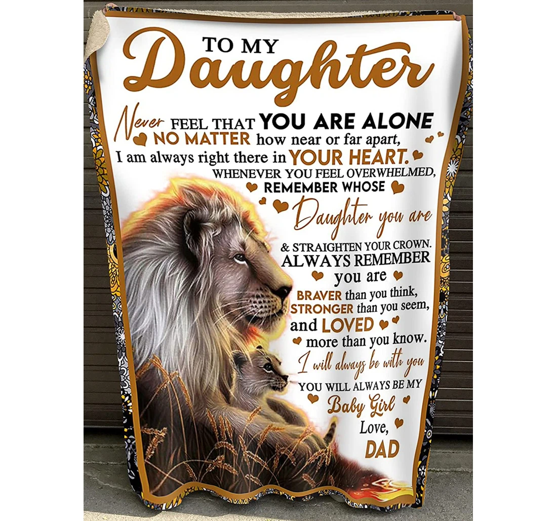 Throw Blanket, Quilt - Made In Usa Lion To My Daughter Never Feel That You Are Alone Love Dad Sherpa Fleece