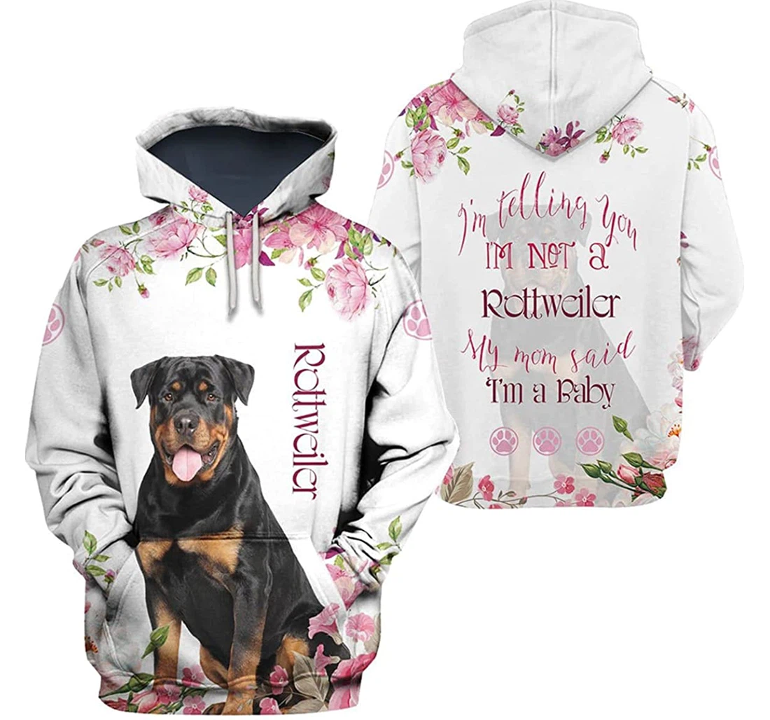 I'm Telling You I'm Not A Rottweiler My Mom Said I'm A Baby - 3D Printed Pullover Hoodie