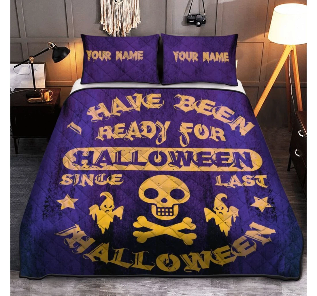 Bedding Set - Personalized Happy Halloween I Have Been Ready Halloween Since Last Halloween Halloween Included 1 Ultra Soft Duvet Cover or Quilt and 2 Lightweight Breathe Pillowcases
