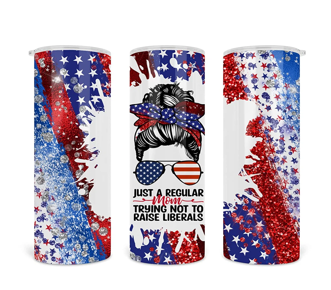 Just a Regular Mom Trying Not To Raise Liberals Skinny Tumbler Funny Patriotic Mother Dad Political Cup For Hot/Cold Drinks 20 Oz