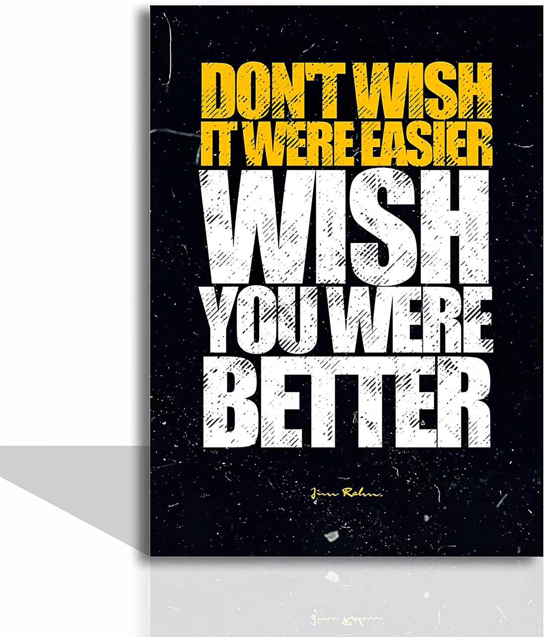 Don't Wish It Were Easier, Wish You Were Better Jim Rohn Quote - Framed Canvas, Wall Art, Poster