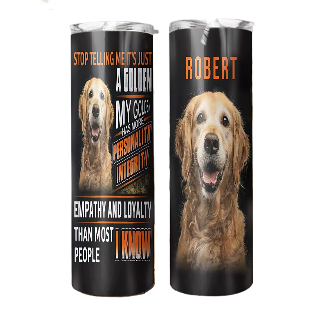 Personalized Name Stop Telling Me I't Just Golden Dog Than Most People I Know  Tumbler 17oz With Lid And Straw