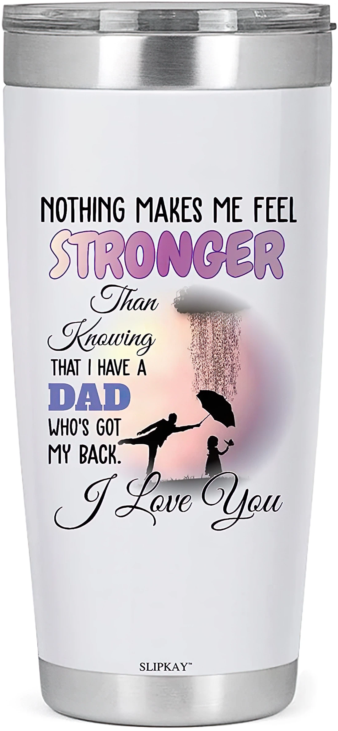 vitka Nothing Makes Me Feel Stronger Dad Got My Back Tumbler 20oz