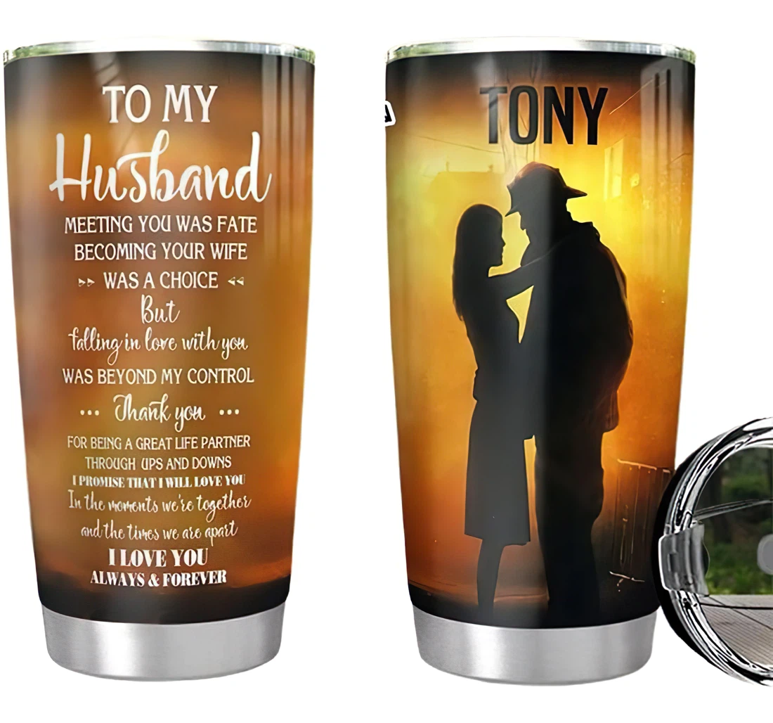 Personalized Name Wife Firefighter To My Husband Meeting You Was Fate Or Home Outdoor Office School Tumbler 20 - 30oz With Lid,