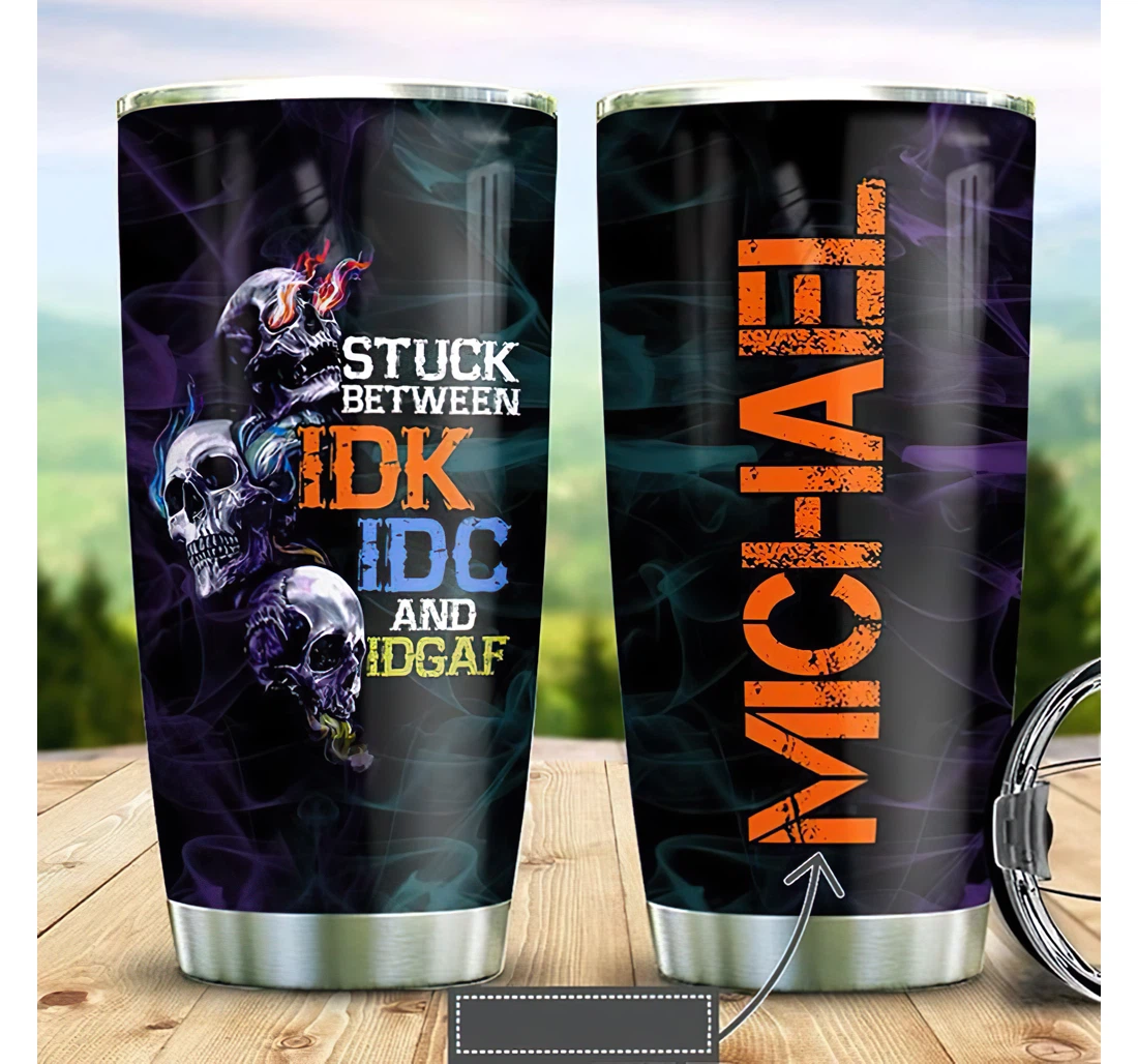 Personalized Name Skull Smoke Stuck Between Idk Idc Or Home Outdoor Office School Tumbler 20 - 30oz With Lid, Travel Coffee Mug