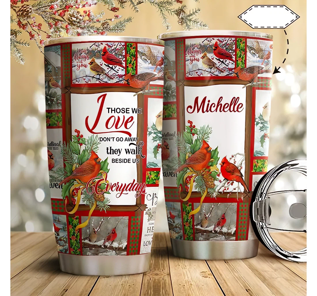 Personalized Name Christmas Bird Carnidal Those We Love Dont Away Or Home Outdoor Office School Tumbler 20oz With Lid, Travel