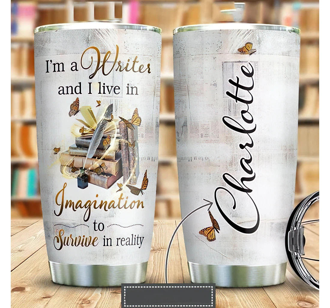 Personalized Name Writer Book Butterflies Im A Writer And I Live In Imagination 2 Or Home Outdoor Office School Tumbler 20oz