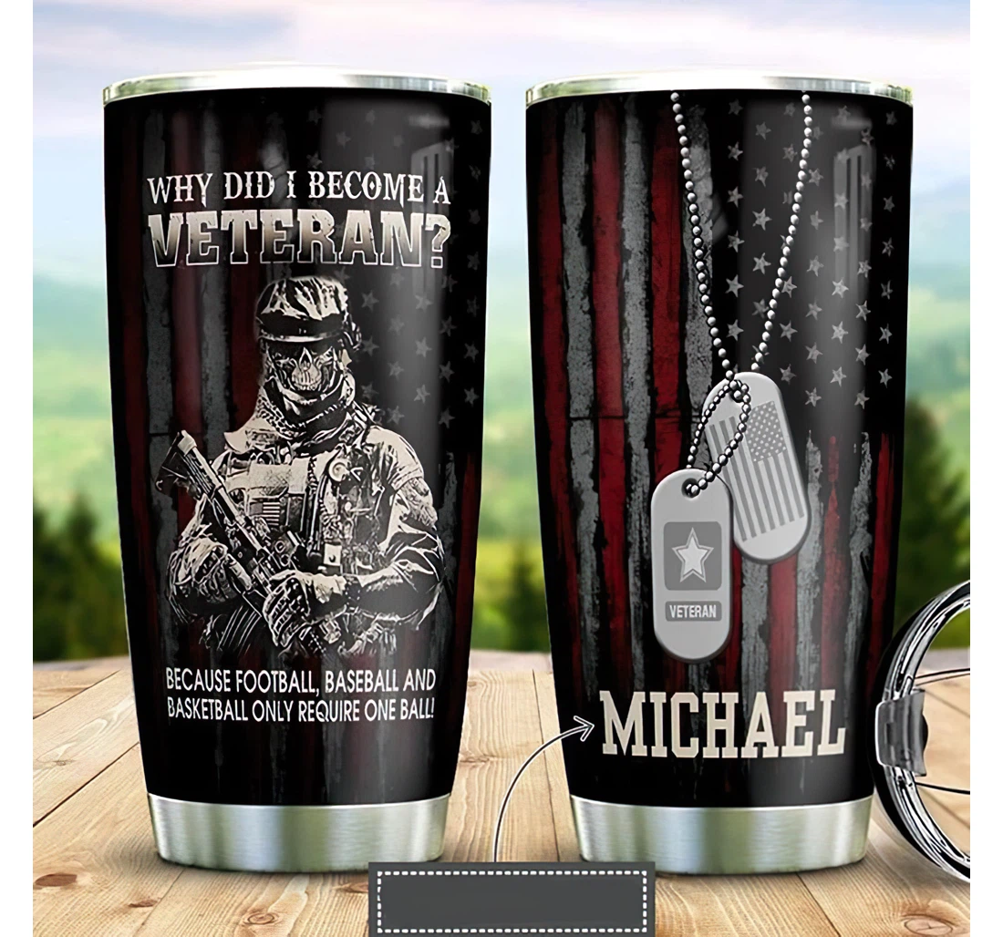 Personalized Name Us Skull Veteran Flag Why Did I Become A Veteran Or Home Outdoor Office School Tumbler 20oz With Lid, Travel