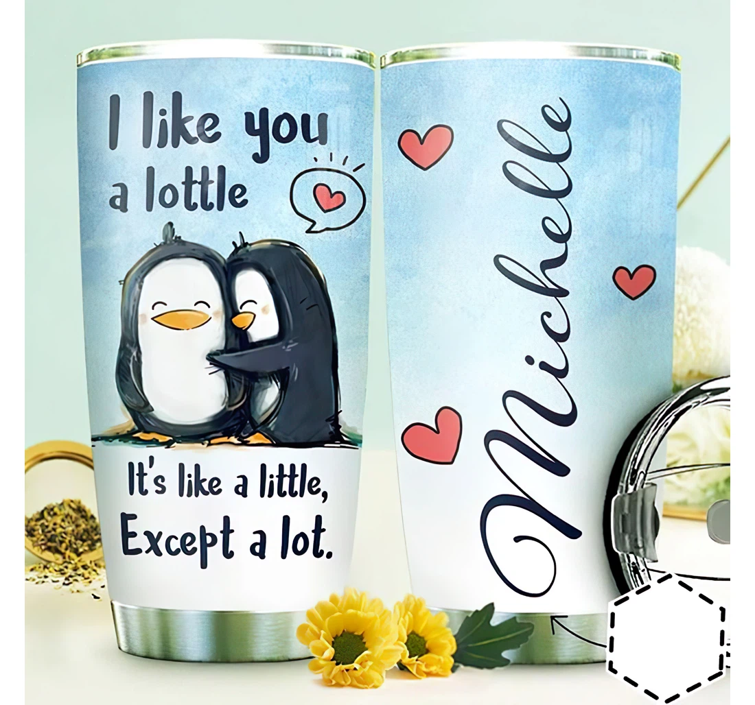 Personalized Name Penguins Couple I Like You A Lottle It's Like A Little Or Home Outdoor Office School Tumbler 20oz With Lid,