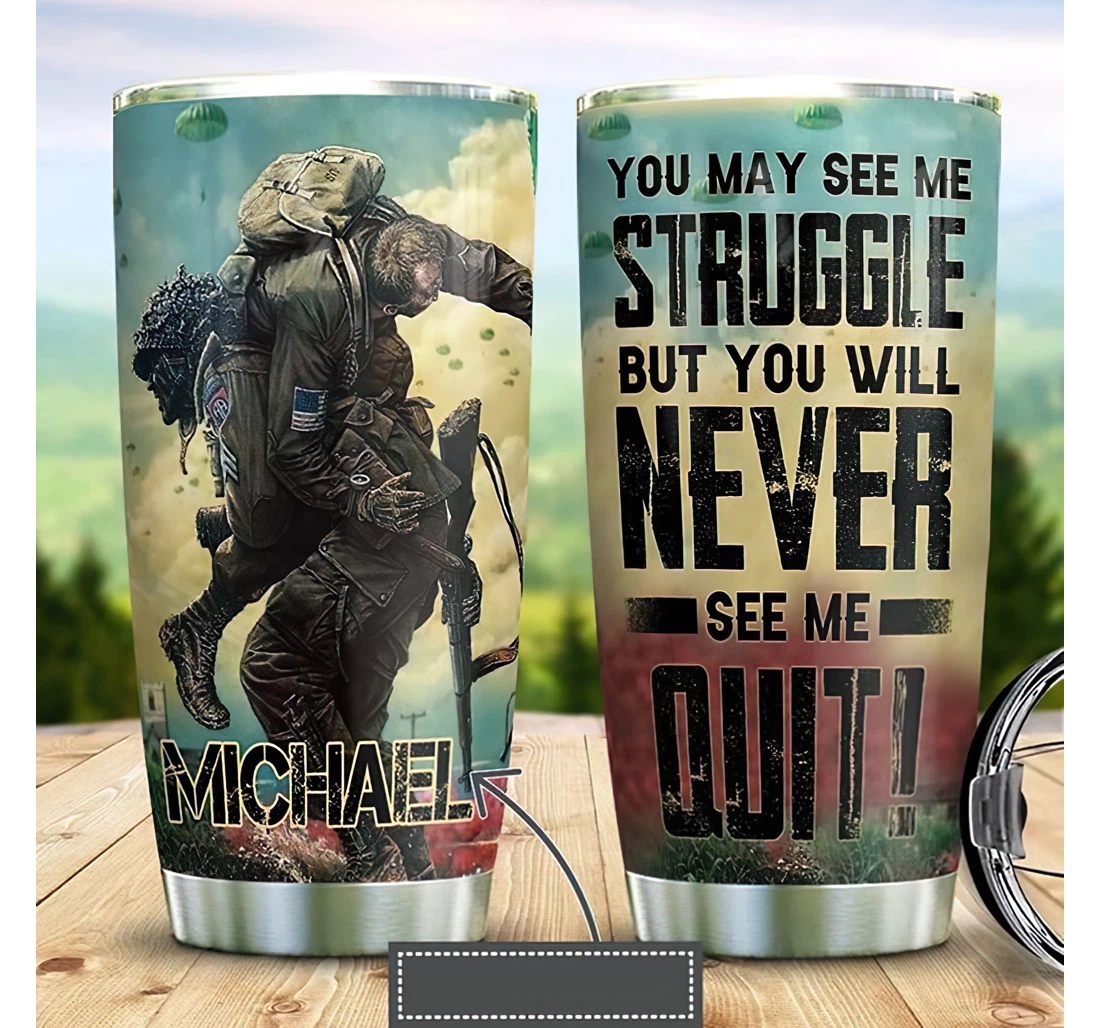 Personalized Name Us Army Veteran Brothers You May See The Struggle Or Home Outdoor Office School Tumbler 20oz With Lid, Travel