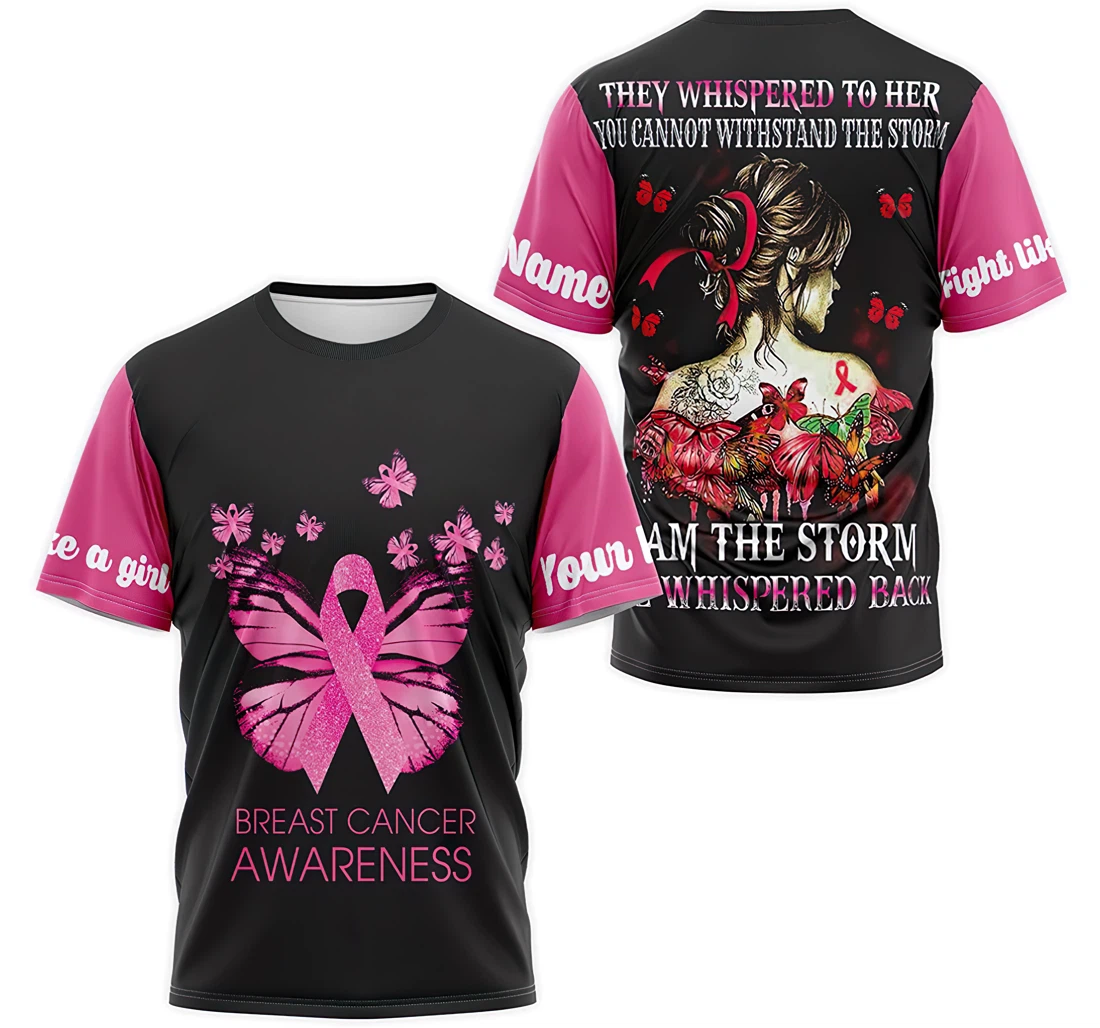 T-Shirt, Hoodie - Custom Name Breast Cancer Awareness They Whispered To Her You Cannot Withstand The Storm I Am The Storm She Whispered Back 3D Printed