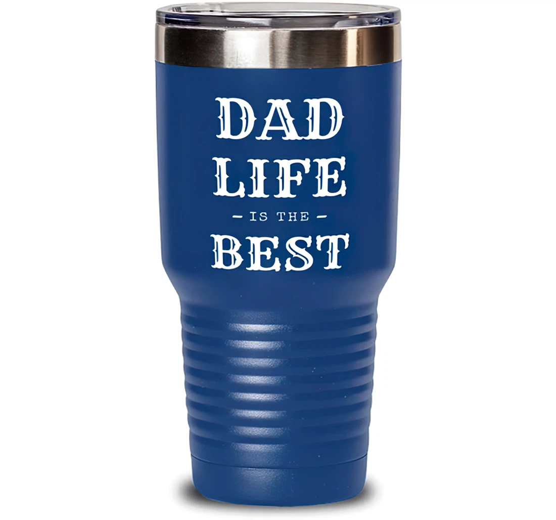 Dad Life Is The Best Dad Unique Dad Stainless Steel Dad Blue Stanless Steel Tumbler 30oz