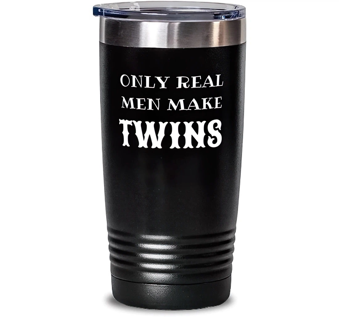 Nice Dad Only Real Men Make Twins Nice Father's Day Dad Stanless Steel Tumbler 20oz