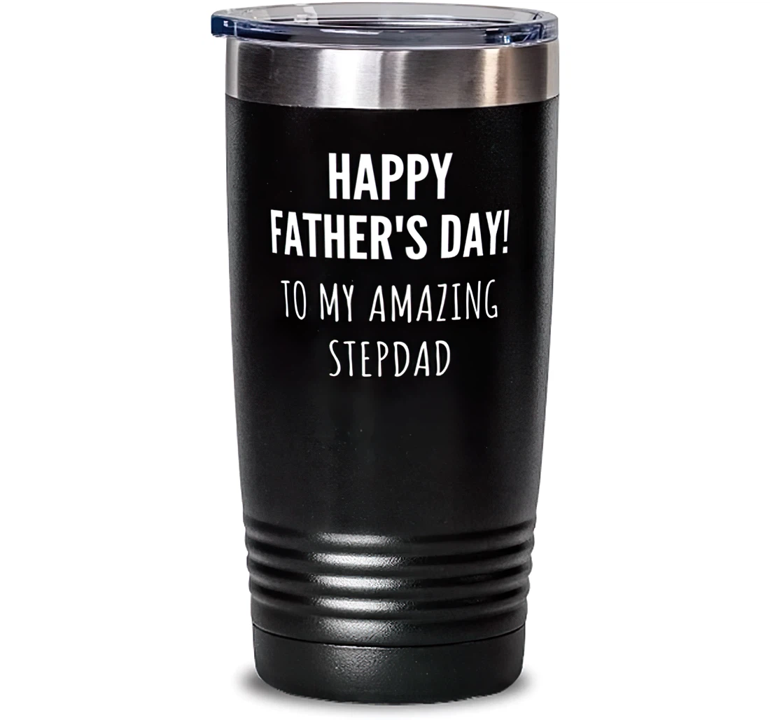Happy Father's Day To My Amazing Stepdad. Stepdad Unique Stepdad Dad From Son Daughter Stanless Steel Tumbler 20oz