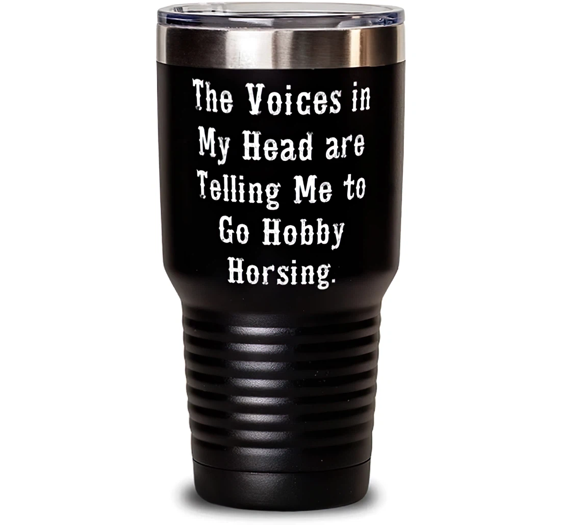 Inspire Hobby Horsing The Voices In My Head Are Telling Me To Go Hobby Horsing Birthday Hobby Horsing Stanless Steel Tumbler 30oz