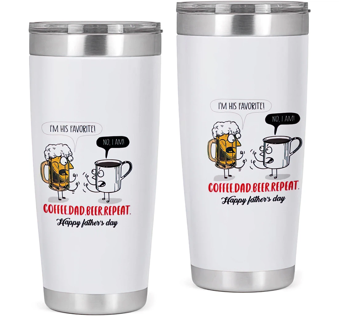 Argument Between Beer And Coffee Coffee. Dad. Beer. Repeat Funny Gift Your Dad Amazing Papa Father's Day Customized Steel 20oz